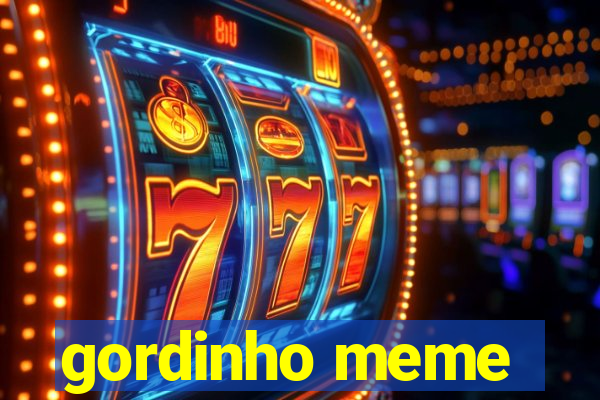 gordinho meme