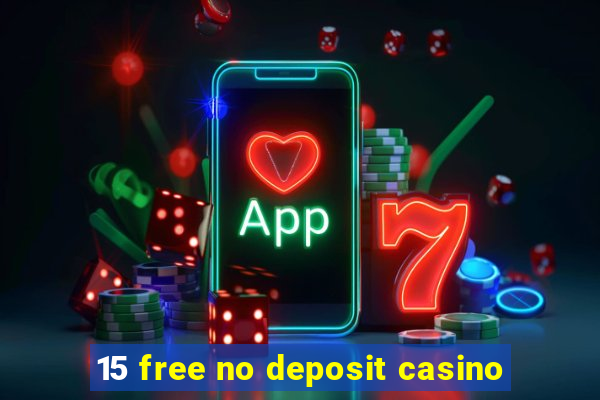 15 free no deposit casino