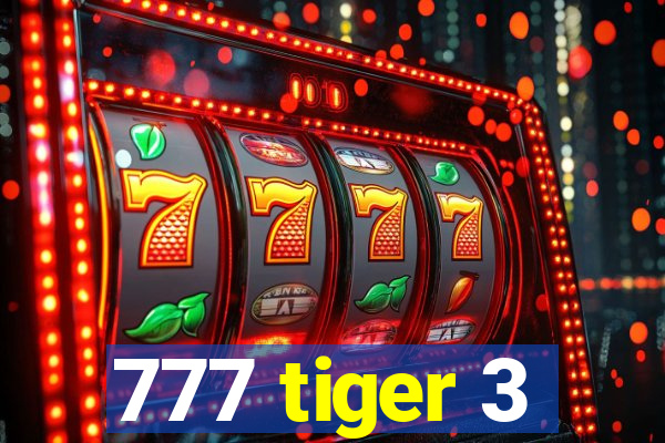 777 tiger 3