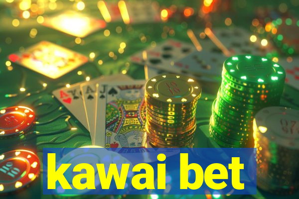 kawai bet