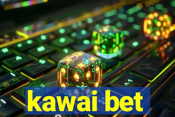 kawai bet