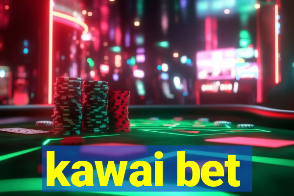 kawai bet