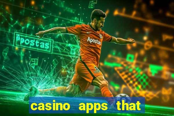 casino apps that pay real cash