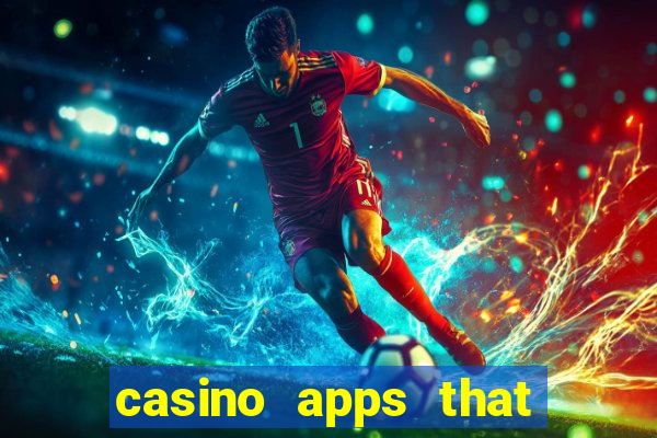 casino apps that pay real cash