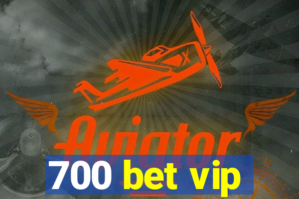 700 bet vip