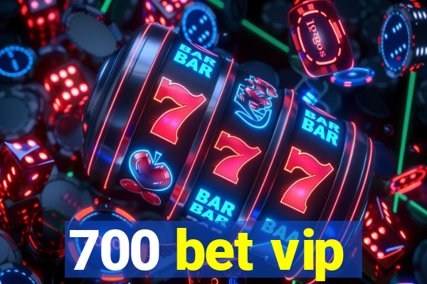 700 bet vip