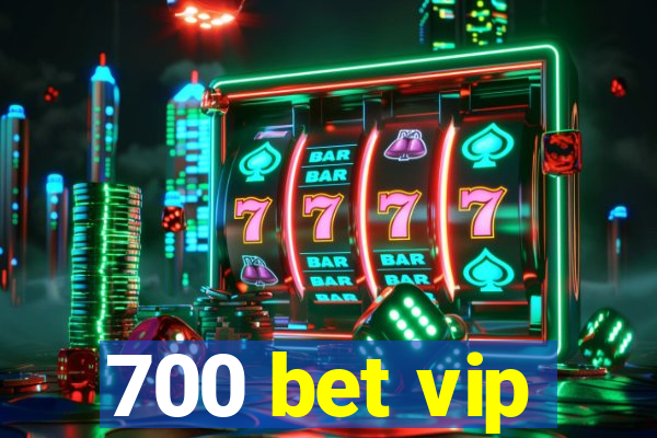 700 bet vip