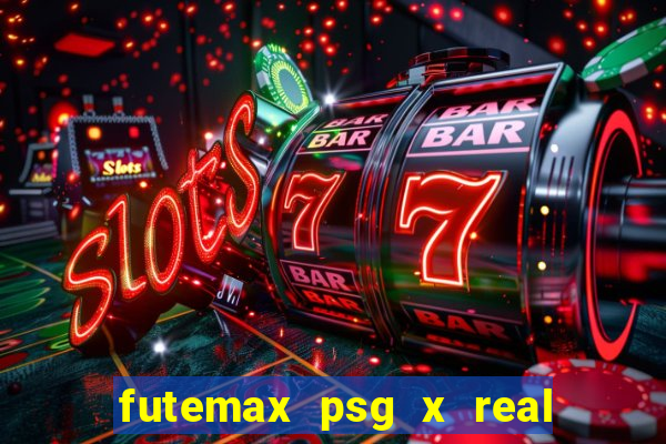 futemax psg x real madrid ao vivo