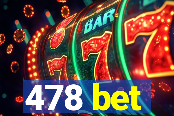 478 bet