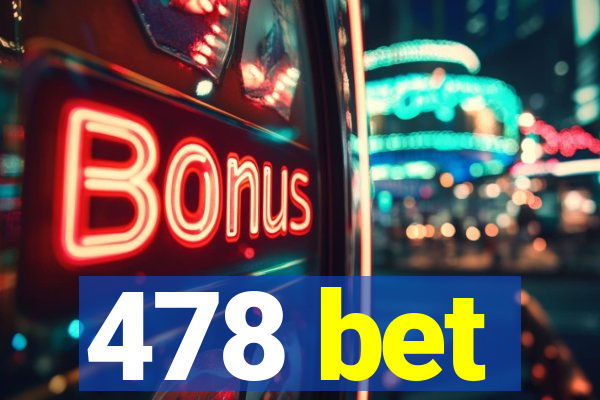 478 bet