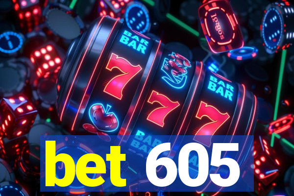 bet 605