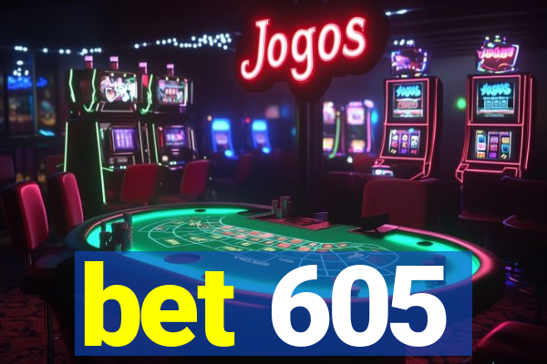 bet 605