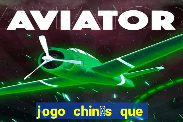 jogo chin锚s que ganha dinheiro