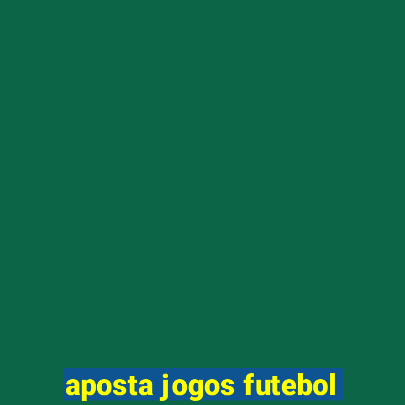 aposta jogos futebol