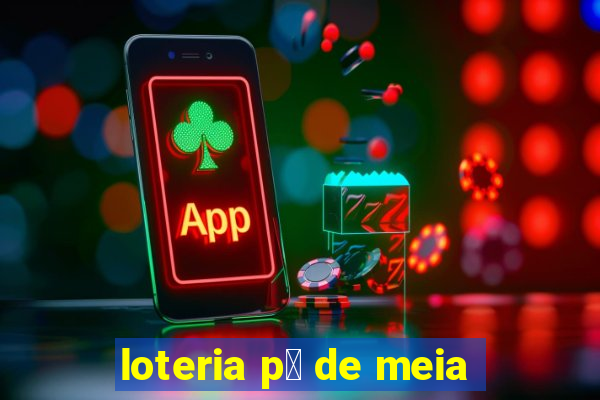 loteria p茅 de meia