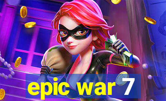 epic war 7