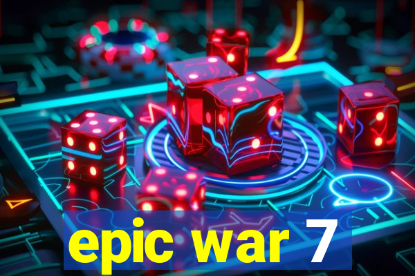 epic war 7