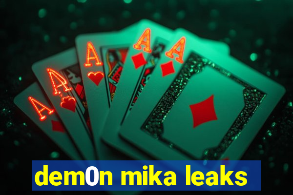 dem0n mika leaks