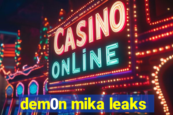 dem0n mika leaks