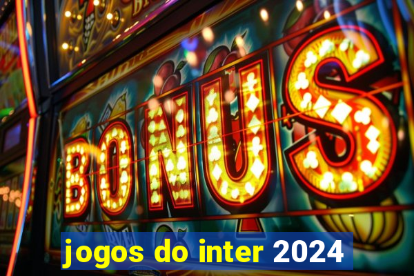 jogos do inter 2024