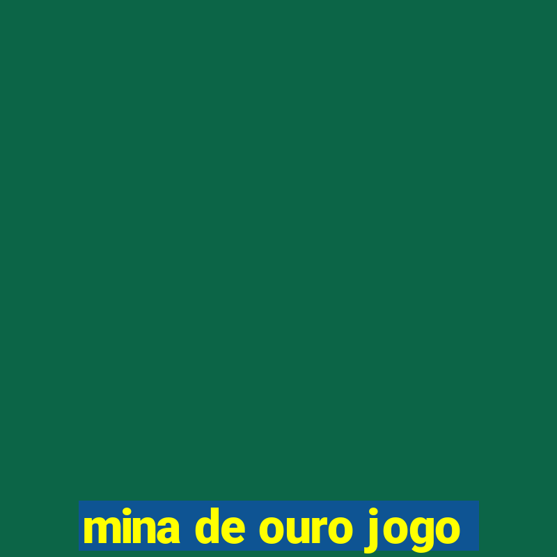 mina de ouro jogo