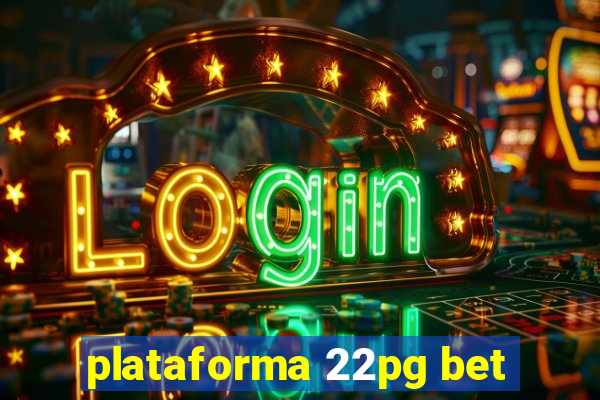 plataforma 22pg bet