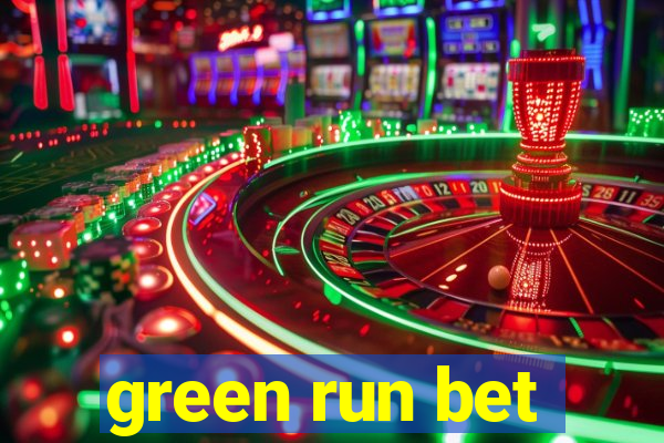 green run bet