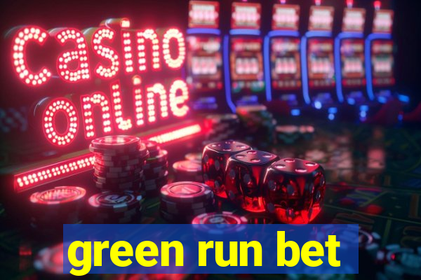 green run bet