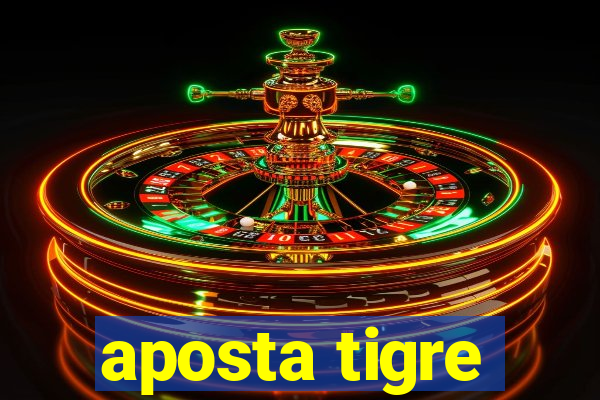 aposta tigre