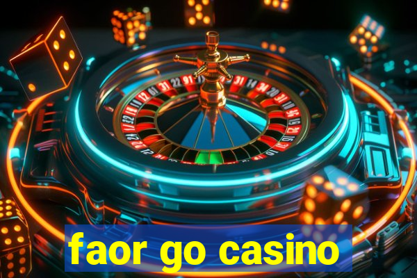 faor go casino