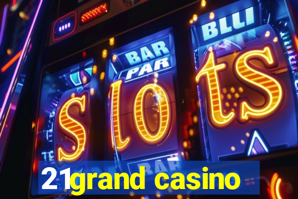 21grand casino