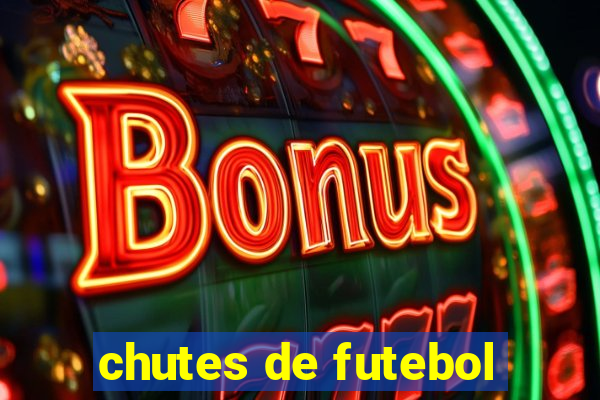 chutes de futebol