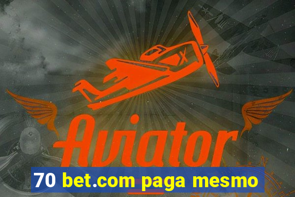 70 bet.com paga mesmo