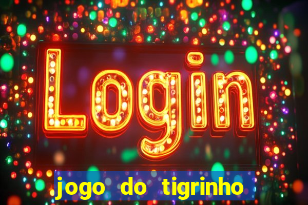 jogo do tigrinho nova plataforma