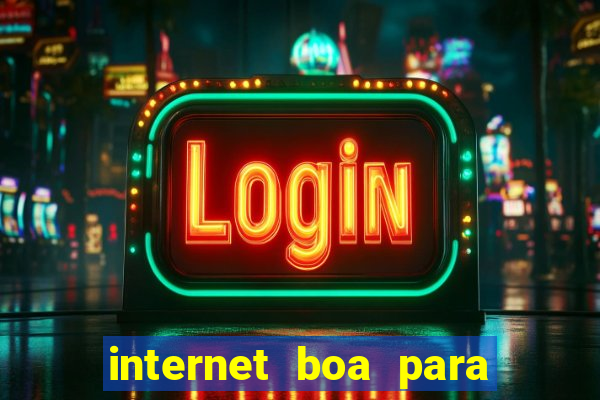 internet boa para jogar online