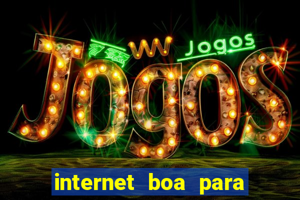 internet boa para jogar online