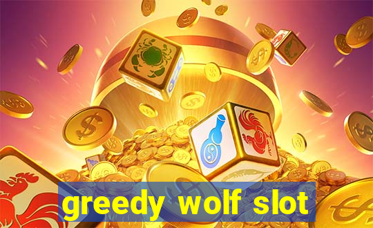 greedy wolf slot