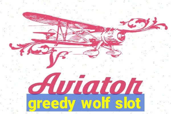 greedy wolf slot