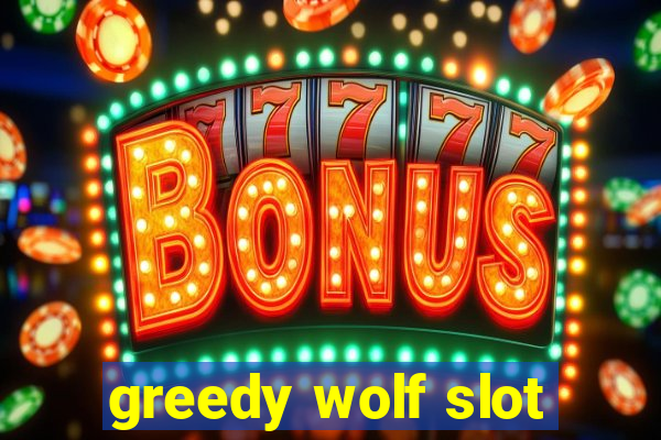 greedy wolf slot