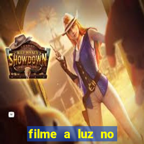 filme a luz no fim do mundo completo dublado