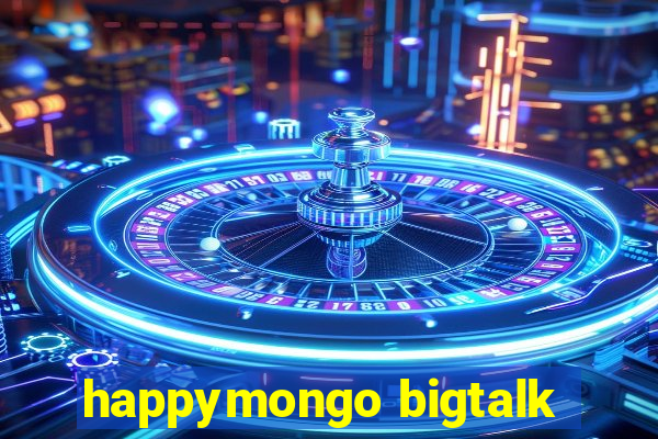 happymongo bigtalk