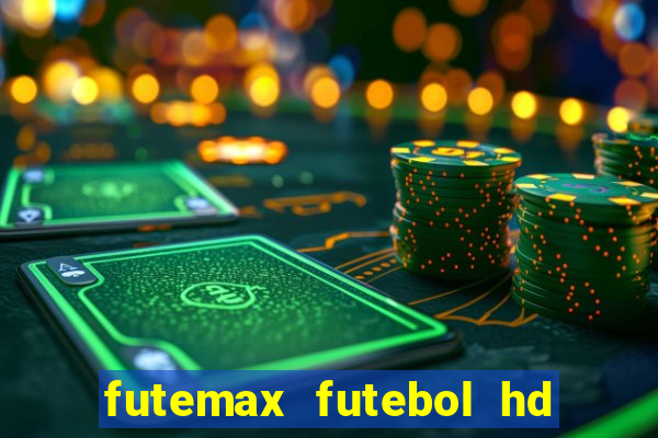 futemax futebol hd ao vivo