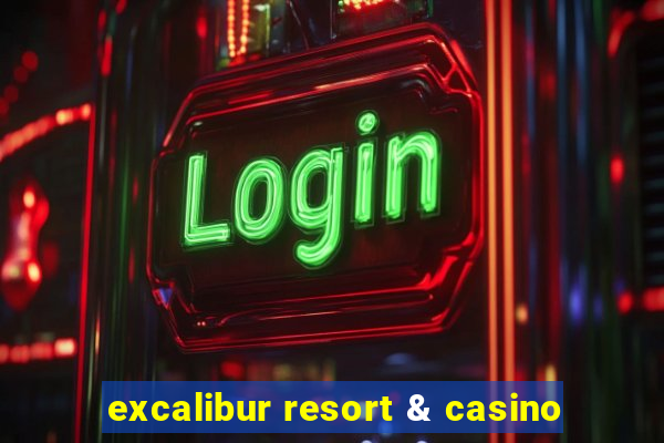 excalibur resort & casino