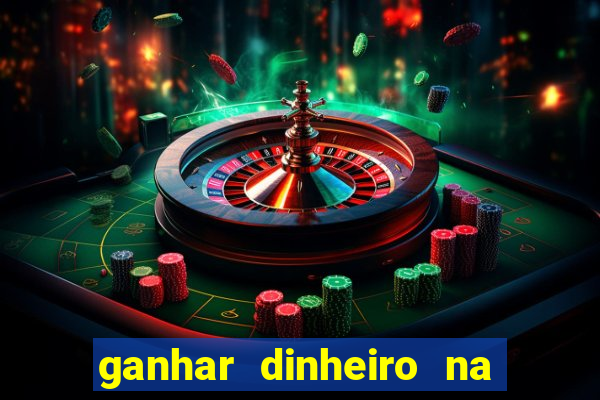 ganhar dinheiro na hora jogando