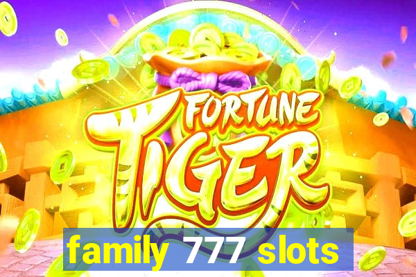 family 777 slots