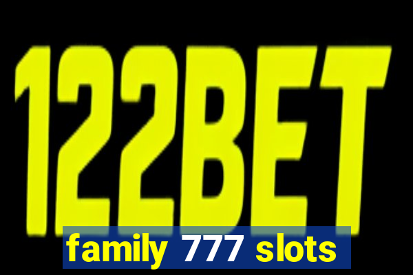 family 777 slots