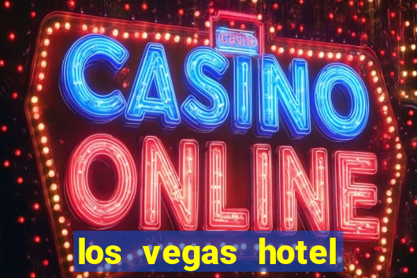 los vegas hotel and casino