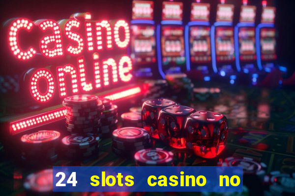 24 slots casino no deposit bonus codes