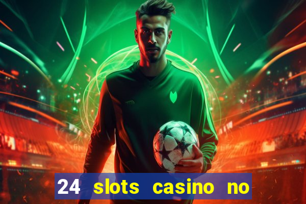 24 slots casino no deposit bonus codes