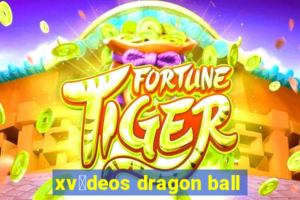 xv铆deos dragon ball